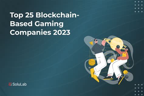 top blockchain games|Top 25 Blockchain Gaming Companies in 2025 .